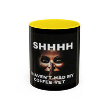 Load image into Gallery viewer, Shhhh I Haven't Had My Coffee Yet Mug — Funny Dark Humor Coffee Cup